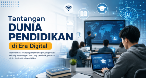 Tantangan Dunia Pendidikan di Era Digital
